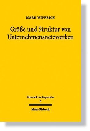 Größe und Struktur von Unternehmensnetzwerken von Wipprich,  Mark