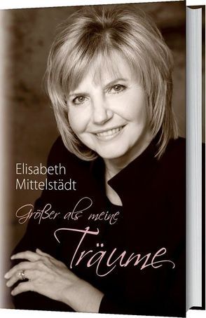 Größer als meine Träume von Mittelstädt,  Elisabeth