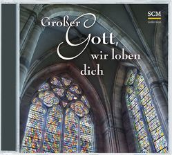 Großer Gott, wir loben dich – Mit Chorälen durch das Jahr von ERF Studiochor, Schnitter,  Gerhard, Solistenensemble