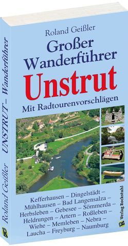 GROSSER WANDERFÜHRER UNSTRUT von Geissler,  Roland, Müller,  Rüdiger, Rockstuhl,  Harald