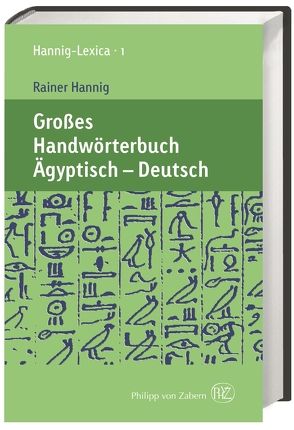 Großes Handwörterbuch Ägyptisch – Deutsch (2800 bis 950 v. Chr.) von Hannig,  Rainer