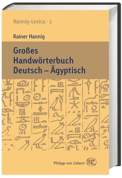 Großes Handwörterbuch Deutsch – Ägyptisch von Hannig,  Rainer, Ockinga,  Boyo