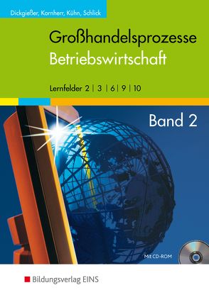 Großhandelsprozesse – die fachsystematische Reihe / Großhandelsprozesse Betriebswirtschaft von Dickgießer,  Holger, Kornherr,  Thomas, Kühn,  Gerhard, Schlick,  Helmut