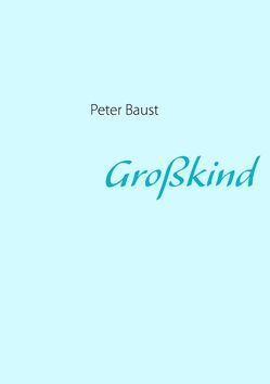 Großkind von Baust,  Peter