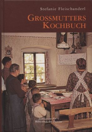 Großmutters Kochbuch von Fleischanderl,  Stefanie