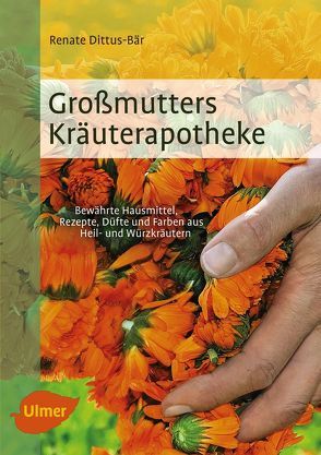 Großmutters Kräuterapotheke von Dittus-Bär,  Renate