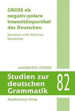 GROSS als negativ-polare Intensitätspartikel des Deutschen von Steiner,  Magdalena