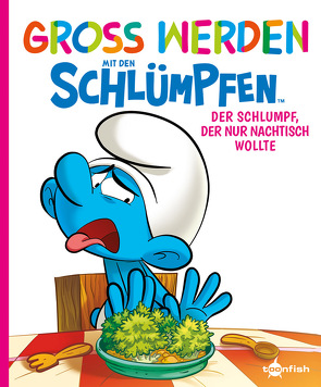 Groß werden mit den Schlümpfen: Der Schlumpf, der nur Nachtisch wollte von Dalena,  Antonello, Falzar, Peyo