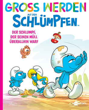 Groß werden mit den Schlümpfen: Der Schlumpf, der seinen Müll überall hinwarf von Dalena,  Antonello, Falzar, Peyo