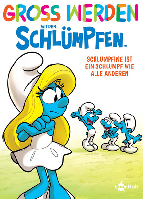 Groß werden mit den Schlümpfen: Schlumpfine ist ein Schlumpf wie alle anderen von Dalena,  Antonello, Falzar, Peyo