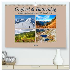 Großarl & Hüttschlag (hochwertiger Premium Wandkalender 2024 DIN A2 quer), Kunstdruck in Hochglanz von Kramer,  Christa