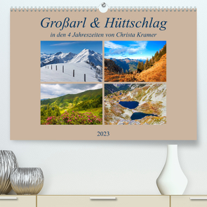 Großarl & Hüttschlag (Premium, hochwertiger DIN A2 Wandkalender 2023, Kunstdruck in Hochglanz) von Kramer,  Christa