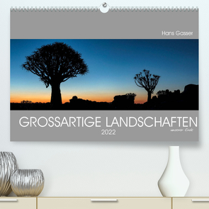 GROSSARTIGE LANDSCHAFTEN unserer Erde 2022 (Premium, hochwertiger DIN A2 Wandkalender 2022, Kunstdruck in Hochglanz) von Gasser - www.hansgasser.com,  Hans