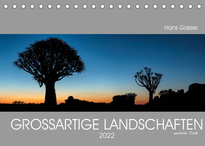 GROSSARTIGE LANDSCHAFTEN unserer Erde 2022 (Tischkalender 2022 DIN A5 quer) von Gasser - www.hansgasser.com,  Hans