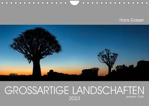 GROSSARTIGE LANDSCHAFTEN unserer Erde 2023 (Wandkalender 2023 DIN A4 quer) von Gasser - www.hansgasser.com,  Hans