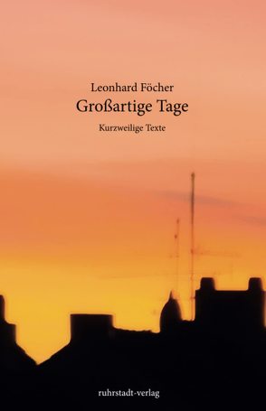 Großartige Tage von Föcher,  Leonhard