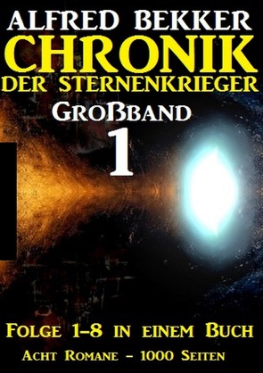 Großband #1 – Chronik der Sternenkrieger (Folge 1-8) von Bekker,  Alfred