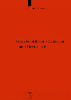 Großbootshaus – Zentrum und Herrschaft von Grimm,  Oliver, Rankov,  Boris, Stylegar,  Frans Arne