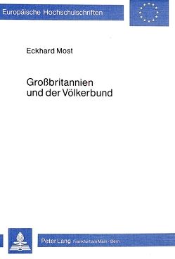 Grossbritannien und der Völkerbund von Most,  Eckhard