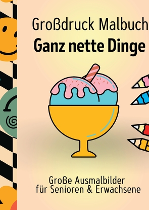 Großdruck Malbuch für Senioren, Erwachsene, Sehbehinderte Ganz nette Dinge zum Ausmalen Extra Große Motive Einfaches Malen für Rentner, Seniorengruppen, Beschäftigungsbuch von Haar,  Hardy