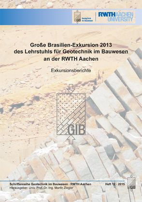 Große Brasilien-Exkursion 2013 des Lehrstuhls für Geotechnik im Bauwesen an der RWTH Aachen von Ziegler,  Martin