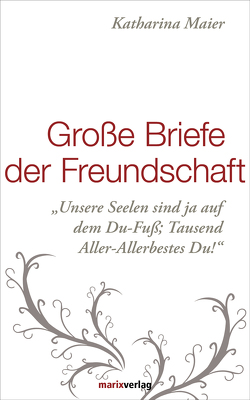 Große Briefe der Freundschaft von Maier,  Katharina