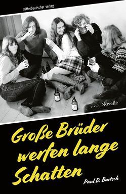 Große Brüder werfen lange Schatten von Bartsch,  Paul D