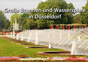 Grosse Brunnen und Wasserspiele in Düsseldorf (Wandkalender 2022 DIN A3 quer) von Düsseldorf, Jaeger,  Michael