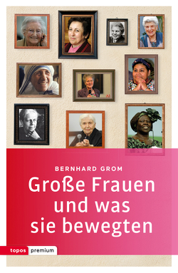 Große Frauen und was sie bewegten von Grom,  Bernhard