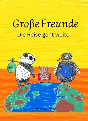 Große Freunde, die Reise geht weiter von Sabrowski,  Denise