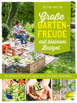 Große Gartenfreude mit kleinem Budget von Hamilton,  Kristina