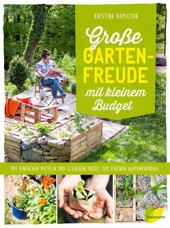 Große Gartenfreude mit kleinem Budget von Hamilton,  Kristina