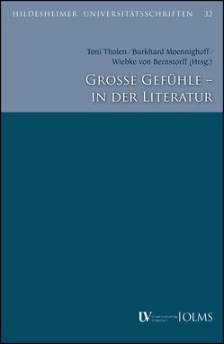 Große Gefühle – in der Literatur von Bernstorff,  Wiebke von, Moennighoff,  Burkhard, Tholen,  Toni