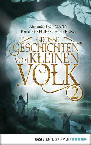 Große Geschichten vom kleinen Volk – Band 2 von Frenz,  Bernd, Leò,  Ruggero, Lohmann,  Alexander, Perplies,  Bernd