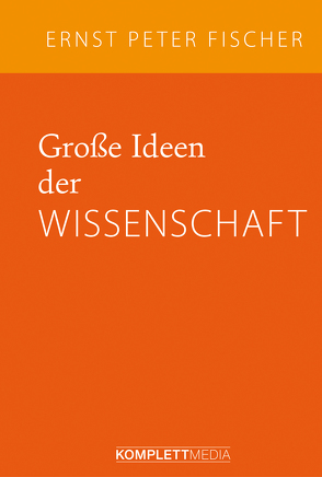 Große Ideen der Wissenschaft von Fischer,  Ernst Peter