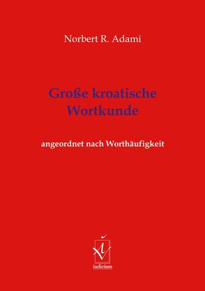 Große kroatische Wortkunde von Adami,  Norbert R.