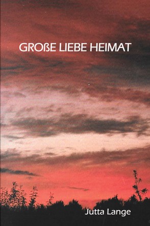 Große Liebe Heimat von Lange,  Jutta