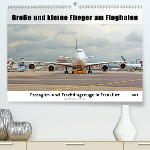 Große und kleine Flieger am Flughafen (Premium, hochwertiger DIN A2 Wandkalender 2021, Kunstdruck in Hochglanz) von Thiem-Eberitsch,  Jana