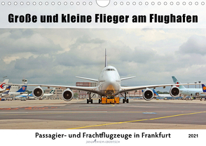 Große und kleine Flieger am Flughafen (Wandkalender 2021 DIN A4 quer) von Thiem-Eberitsch,  Jana