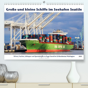 Große und kleine Schiffe im Seehafen Seattle (Premium, hochwertiger DIN A2 Wandkalender 2022, Kunstdruck in Hochglanz) von Thiem-Eberitsch,  Jana