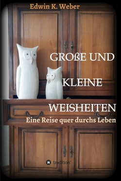 GROSSE UND KLEINE WEISHEITEN von Weber,  Edwin K.