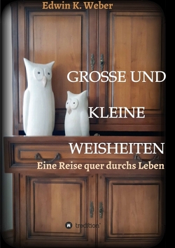 GROSSE UND KLEINE WEISHEITEN von Weber,  Edwin K.