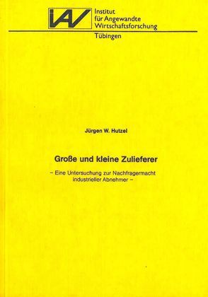 Grosse und kleine Zulieferer von Hutzel,  Jürgen W