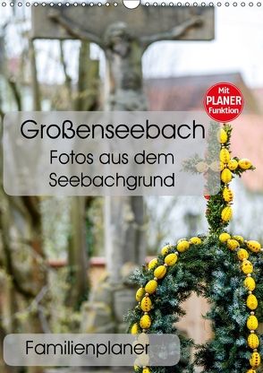 Großenseebach – Fotos aus dem Seebachgrund (Wandkalender 2018 DIN A3 hoch) von N.,  N.