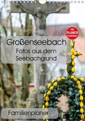 Großenseebach – Fotos aus dem Seebachgrund (Wandkalender 2018 DIN A4 hoch) von N.,  N.