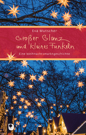 Großer Glanz und kleines Funkeln von Mutscher,  Eva