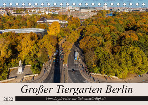 Großer Tiergarten Berlin – Vom Jagdrevier zur Sehenswürdigkeit (Tischkalender 2022 DIN A5 quer) von Fotografie,  ReDi