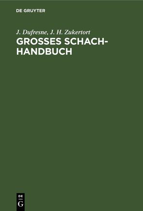 Grosses Schach-Handbuch von Dufresne,  J., Zukertort,  J. H.