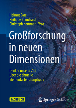 Großforschung in neuen Dimensionen von Blanchard,  Philippe, Kommer,  Christoph, Satz,  Helmut