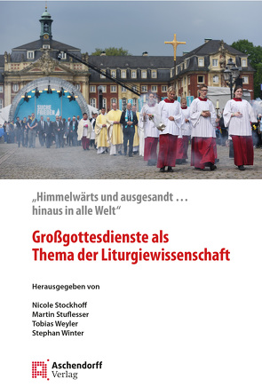 Großgottesdienste als Thema der Liturgiewissenschaft von Stockhoff,  Nicole, Stuflesser,  Martin, Tobias,  Weyler, Winter,  Stephan